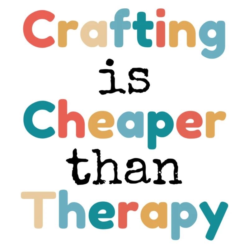 Crafting is Cheaper than Therapy