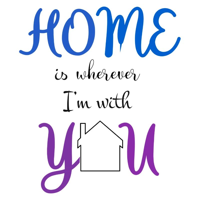Phrase home est où que je sois avec vous
