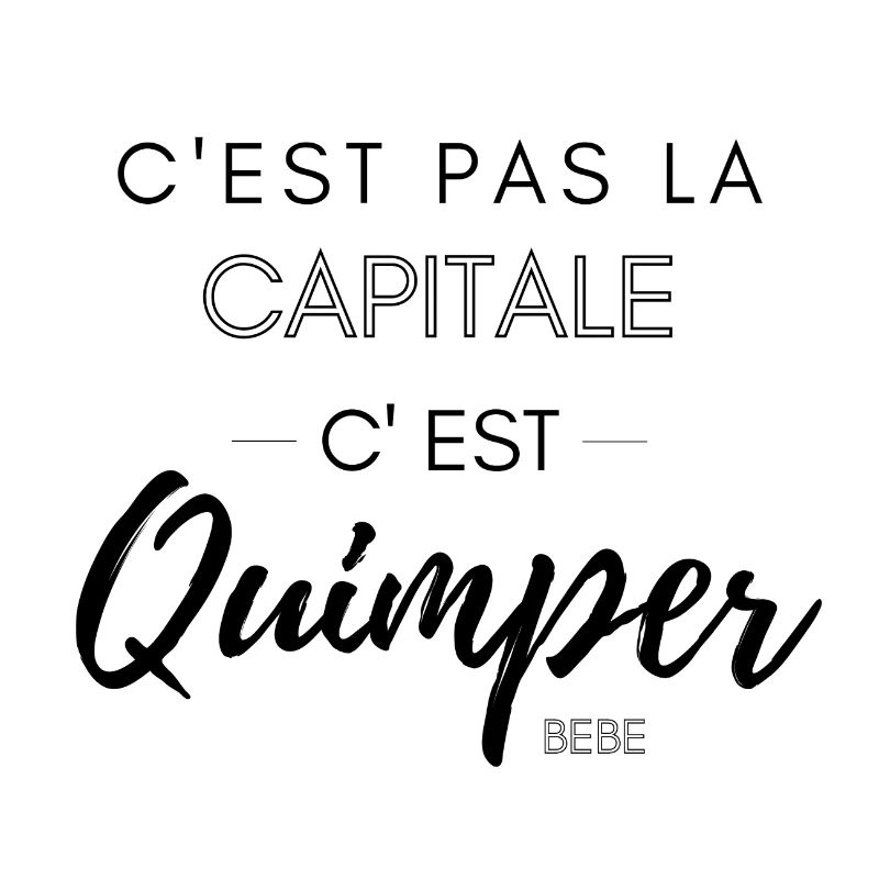 C'est pas la capitale, c'est Quimper bébé