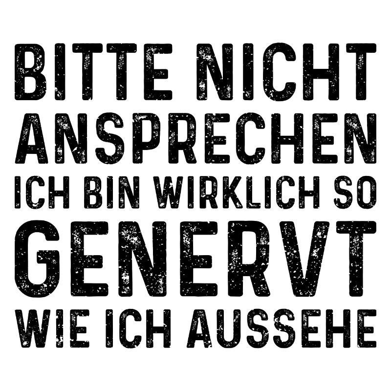 Bitte Nicht Ansprechen Ich Bin Wirklich So Genervt