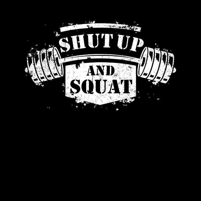 Shut Up and Squat Bodybuilding