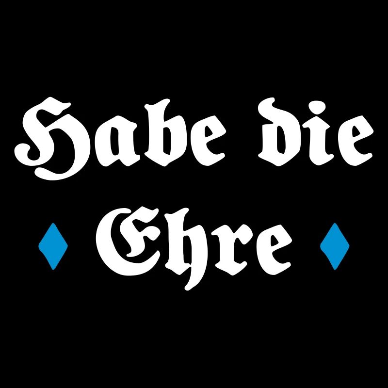 Habe die Ehre bayerischer Spruch Geschenk