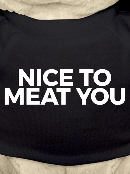 nice to meat you