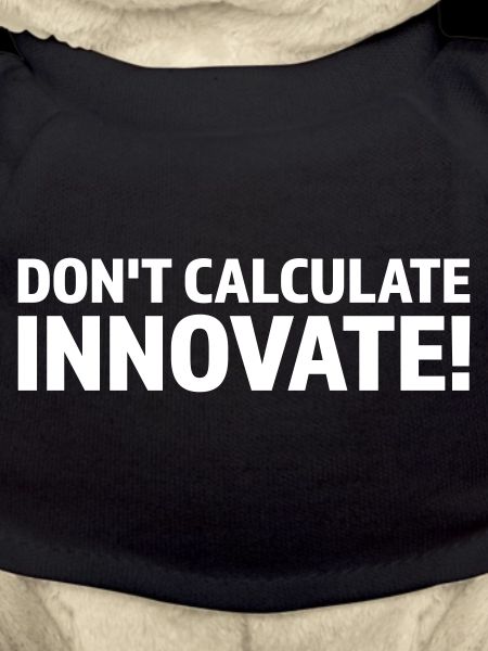 DON T CALCULATE INNOVATE