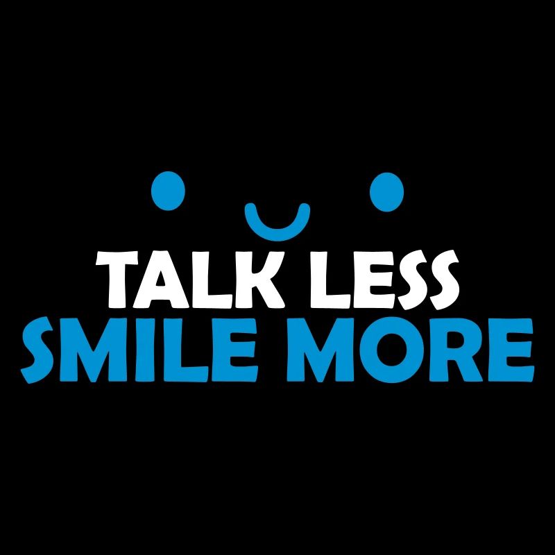 talk less smile more