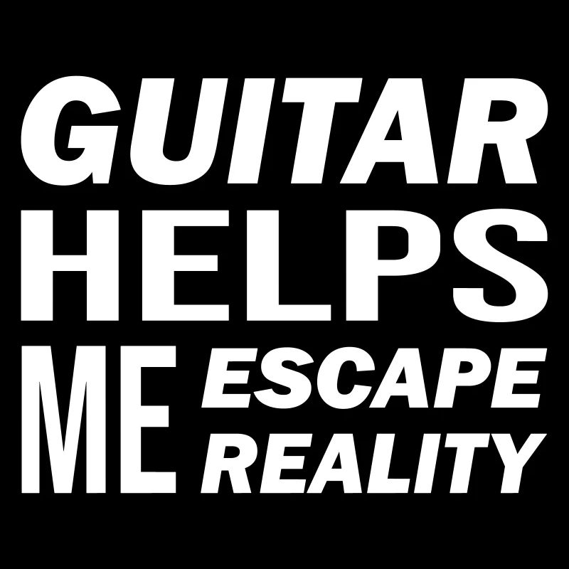 Guitar Helps Me Escape Reality