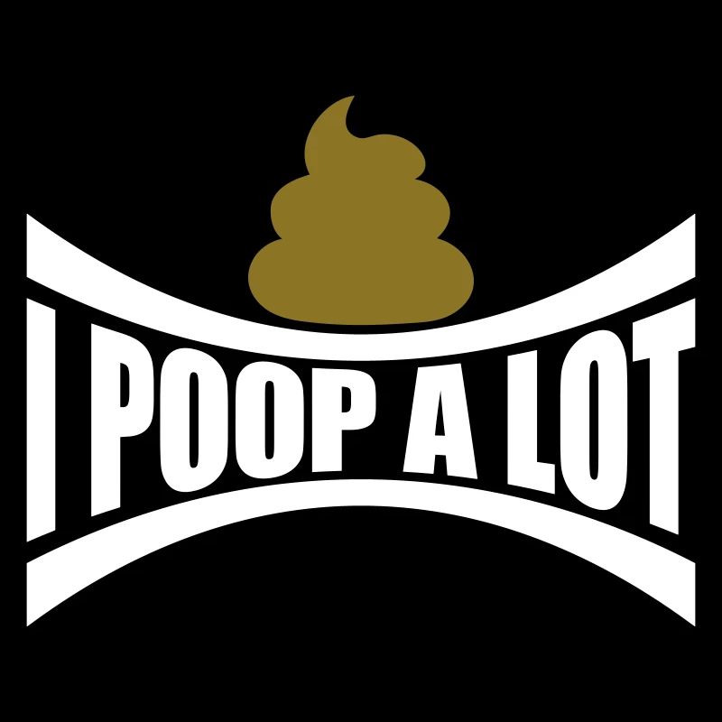 I poop a lot