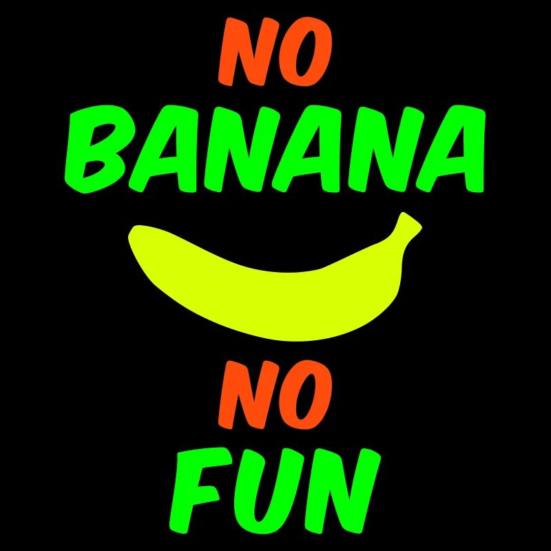 No banana no fun (banana)
