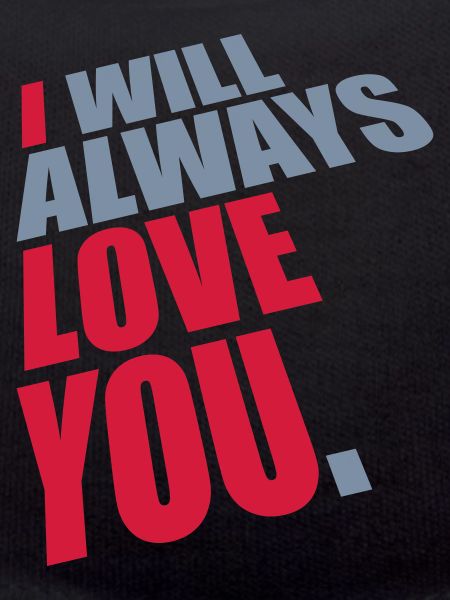 I will always love