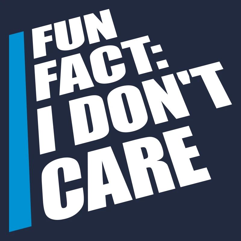 I dont care fact