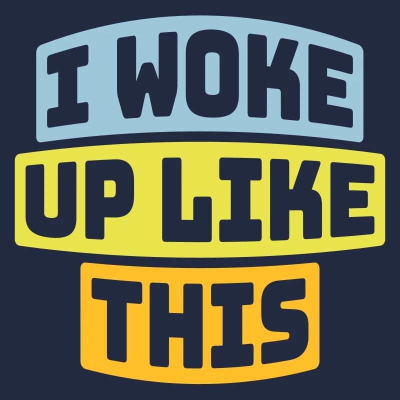 woke up like this