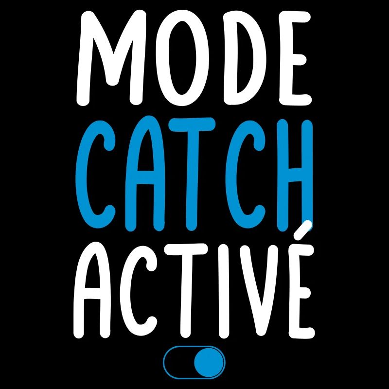 Mode Catch activé - Idée cadeau