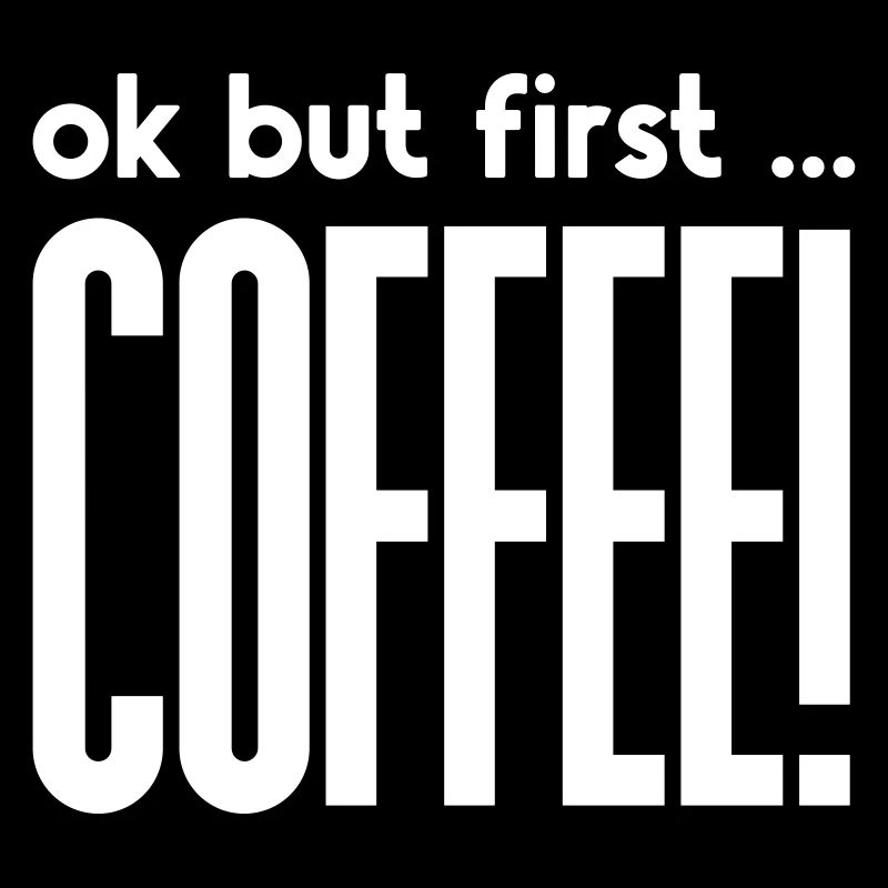 ok but first ... COFFEE!
