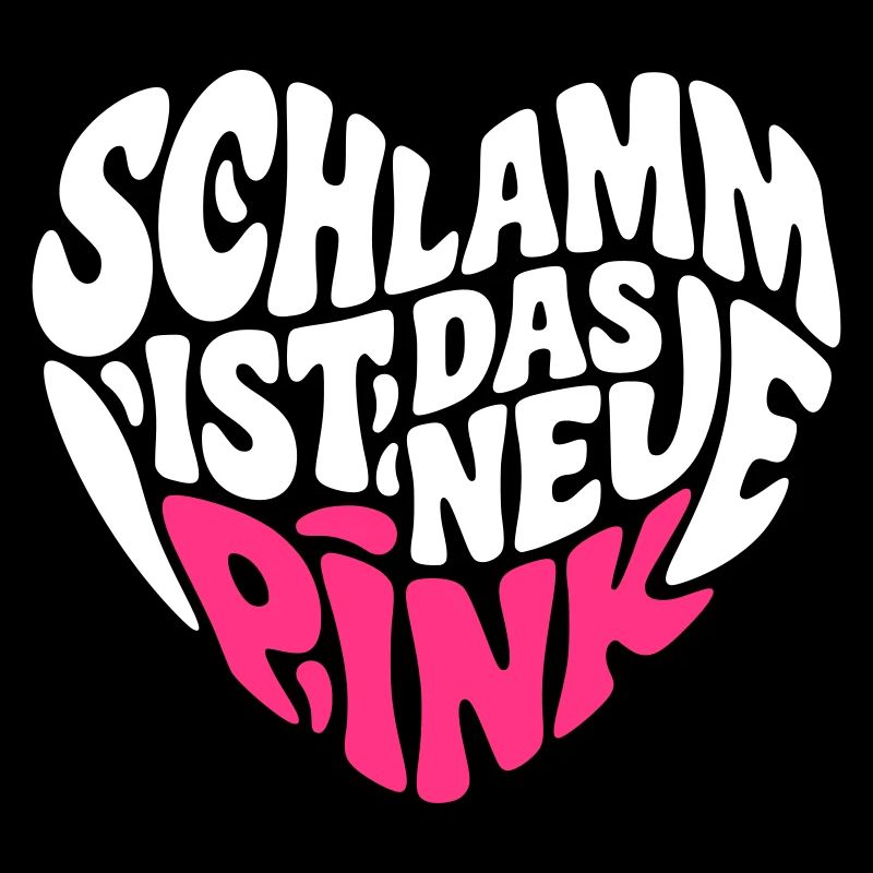 Schlamm ist das neue Pink (Farben änderbar)