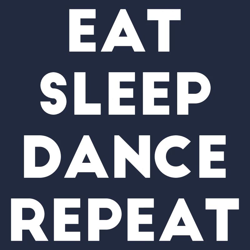 Eat Sleep Dance Repeat Spruch Tanzen Tänzer Tanz