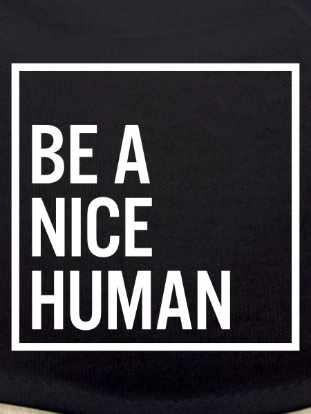 Be a nice human