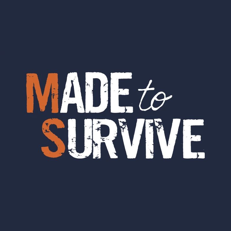 Made to Survive