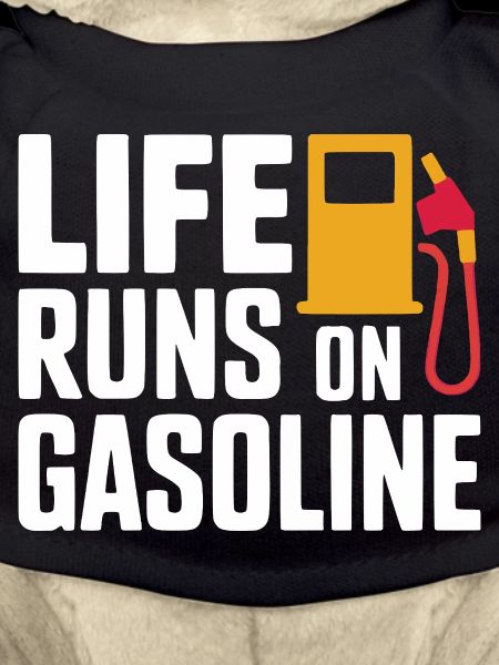 Life Runs On Gasoline Design
