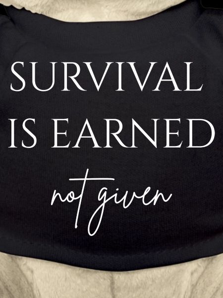 Survival is earned