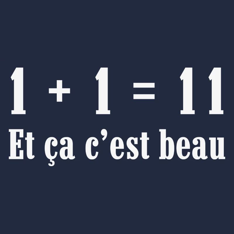 1+1=11 et ça c'est beau