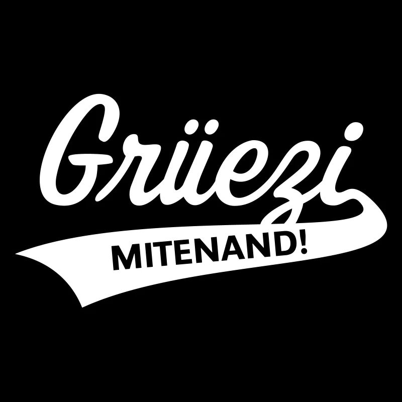 Grüezi Mitenand! (Schweiz / Schwizerdütsch)