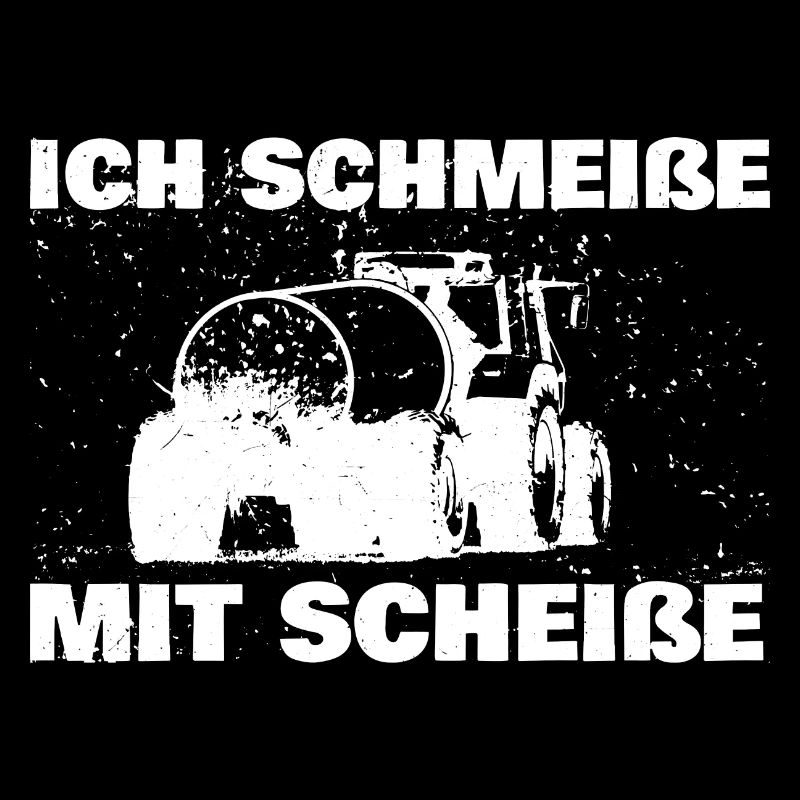 ich schmeisse mit scheisse