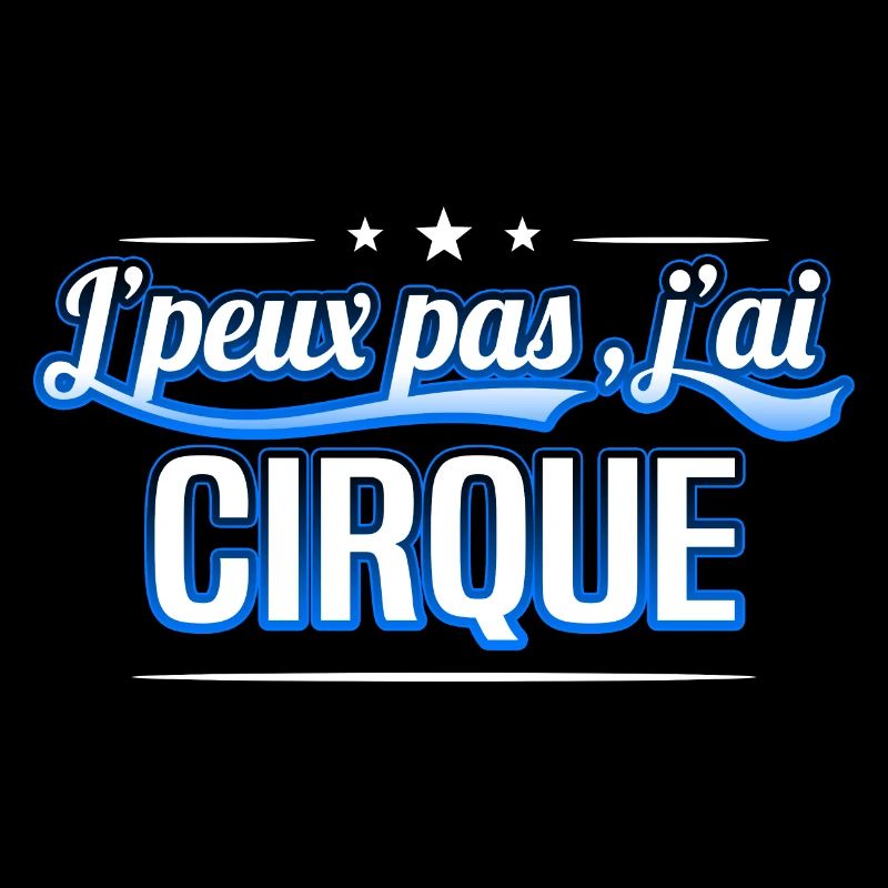 Cirque - j'peux pas , j'ai Cirque