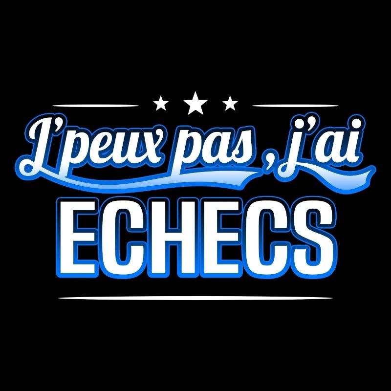 Echecs - j'peux pas , j'ai Echecs