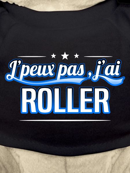 Roller - j'peux pas , j'ai Roller