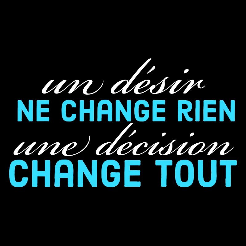 un désir ne change rien une décision change tout