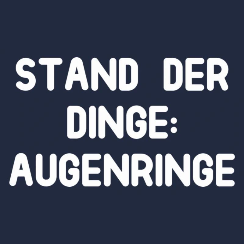 Stand der Dinge: Augenringe