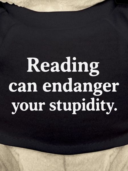 Reading can endanger your stupidity