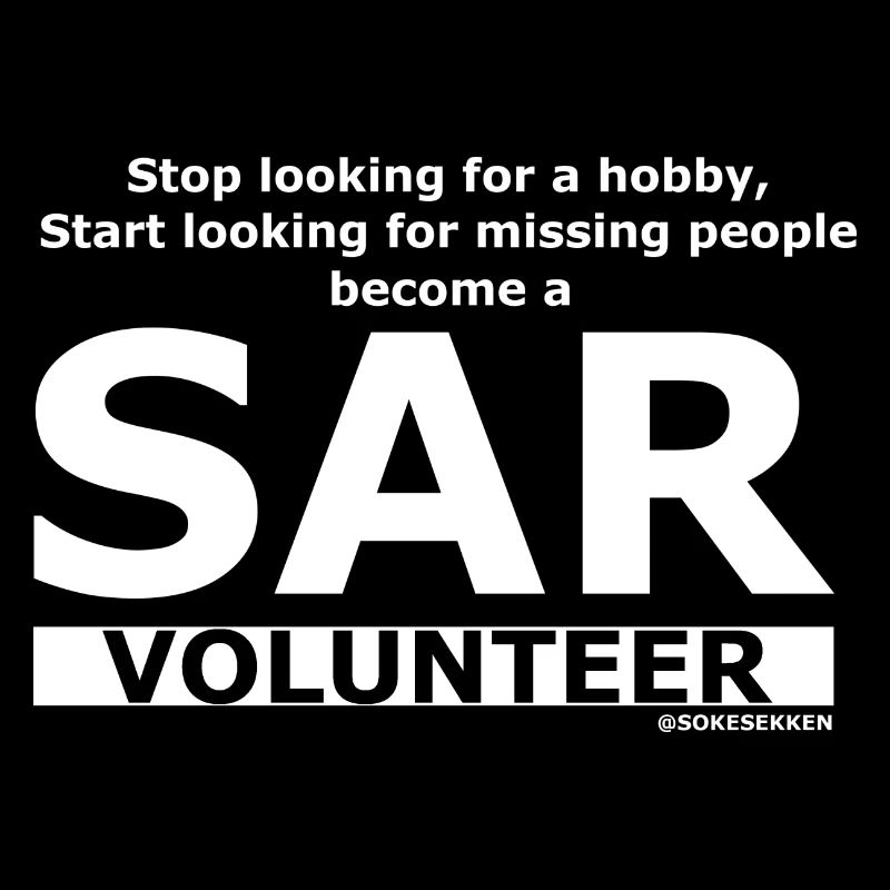stop looking for a hobby, SAR Volunteer WHITE