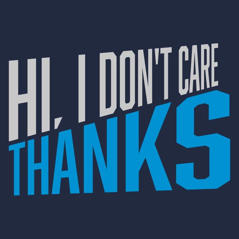 Hi I dont care