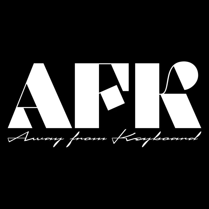 AFK Away from Keyboard