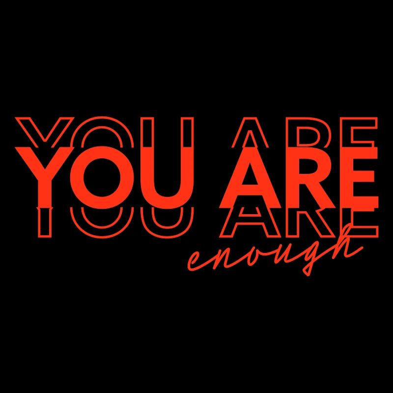 You are enough