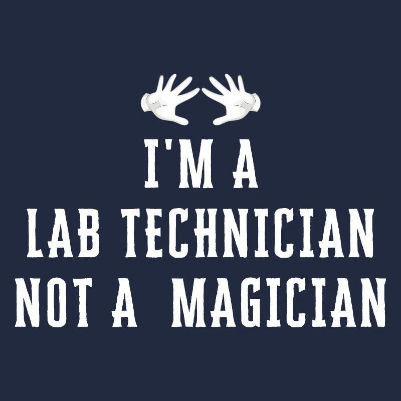 Ich bin ein LAB TECHNICIAN Kein Magier - Lab Tech