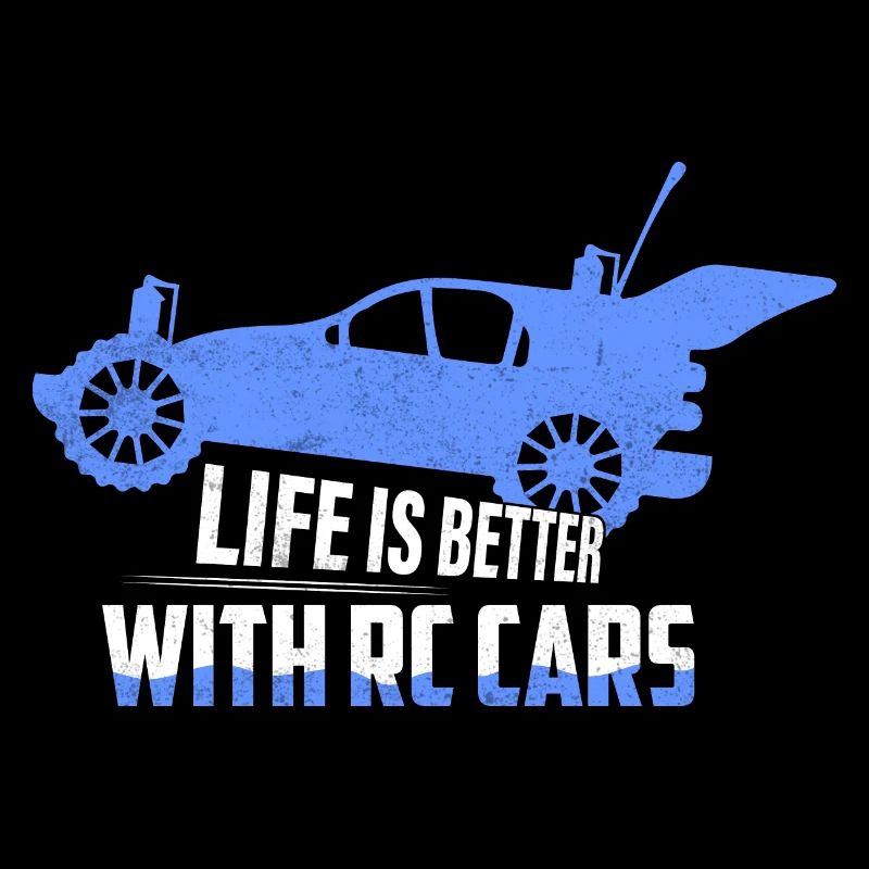 Life Is Better With RC Cars Remote Control Model