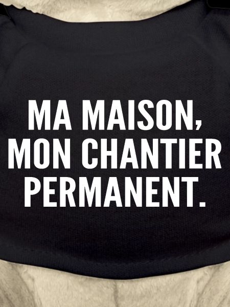Ma maison, mon chantier permanent