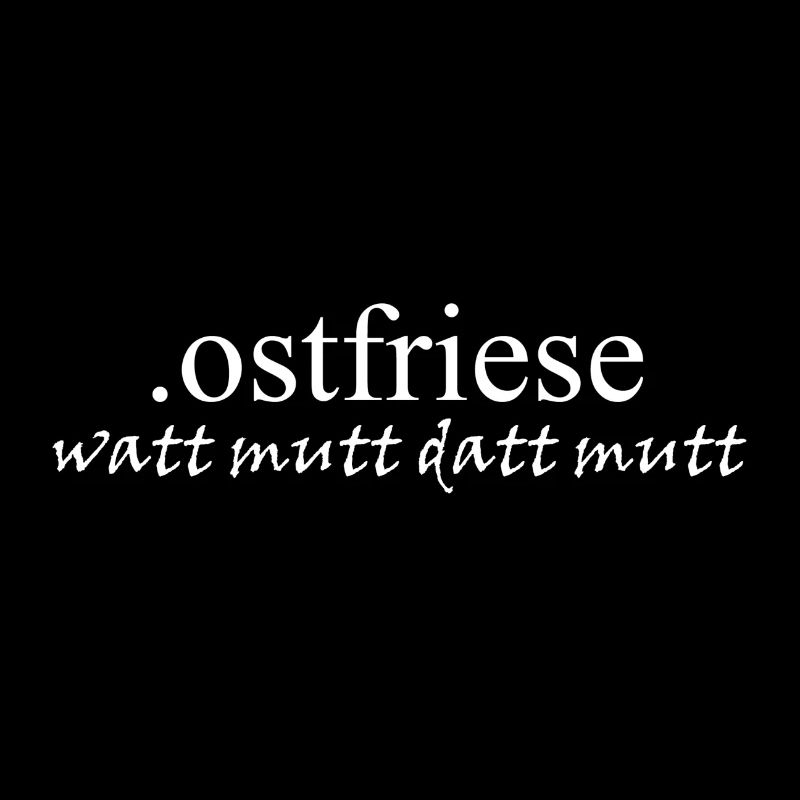 Ostfriese - wattmuttdattmutt weisse schrift