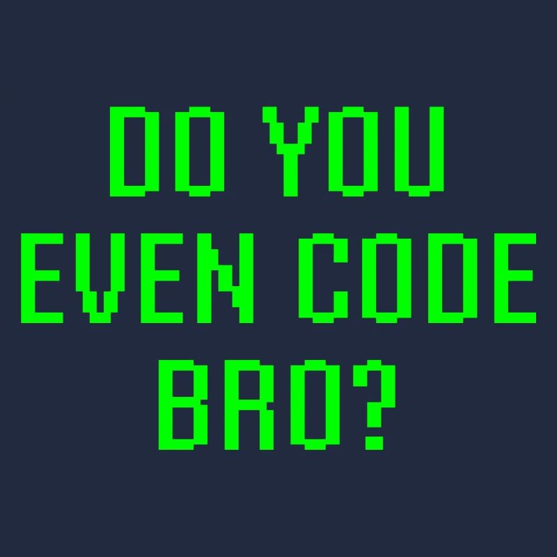 Do You Even Code Bro Funny Programming Coder