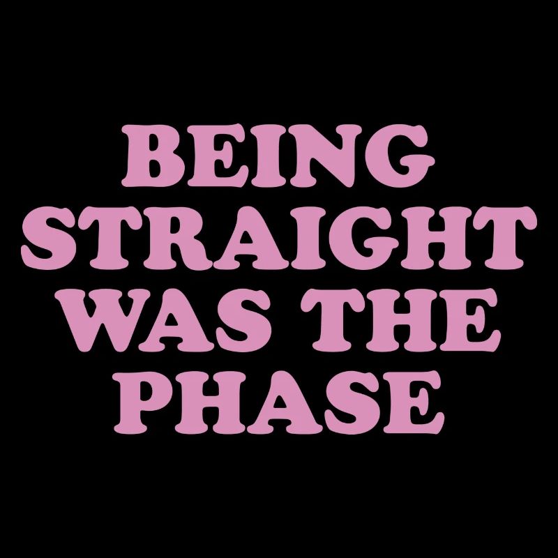 Being Straight Was The Phase - Gay Pride Geschenk
