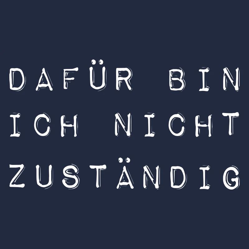 Dafür bin ich nicht zuständig typisch deutsch
