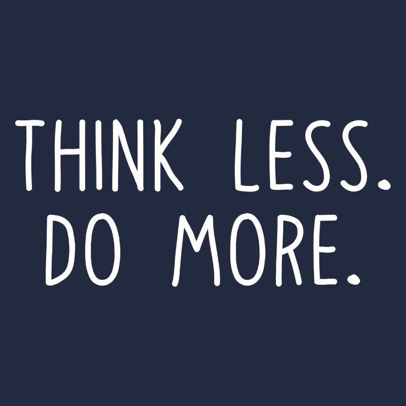 Think less Do more Englisch Spruch Schrift