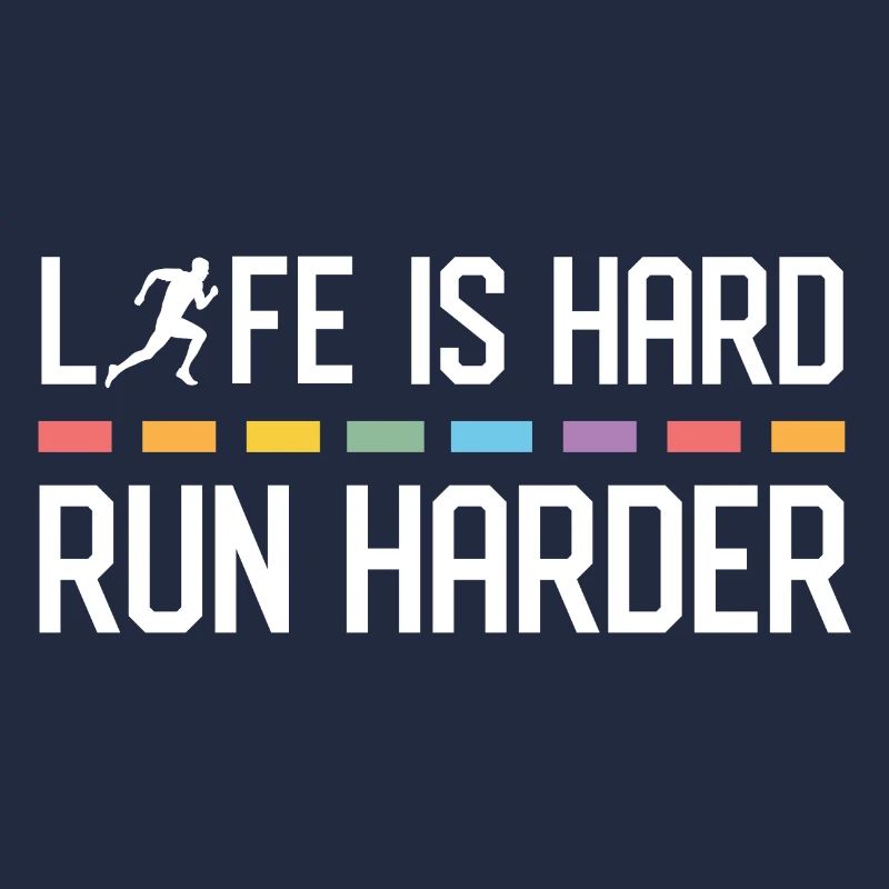 La vie est dure. Courez plus fort.