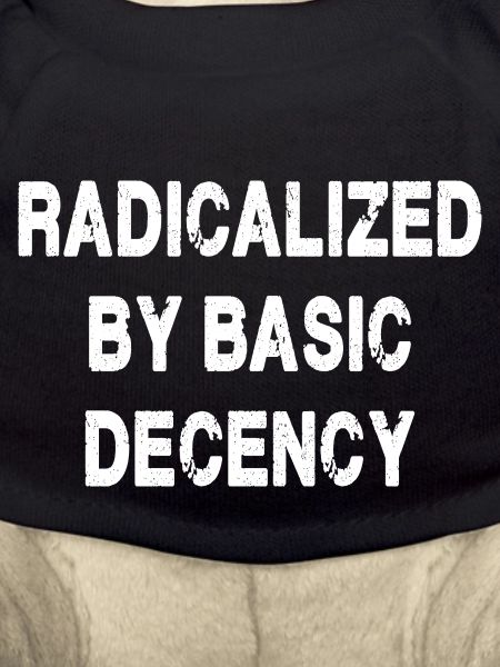 Radicalized By Basic Decency