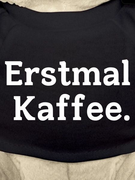 Erstmal Kaffee Spruch