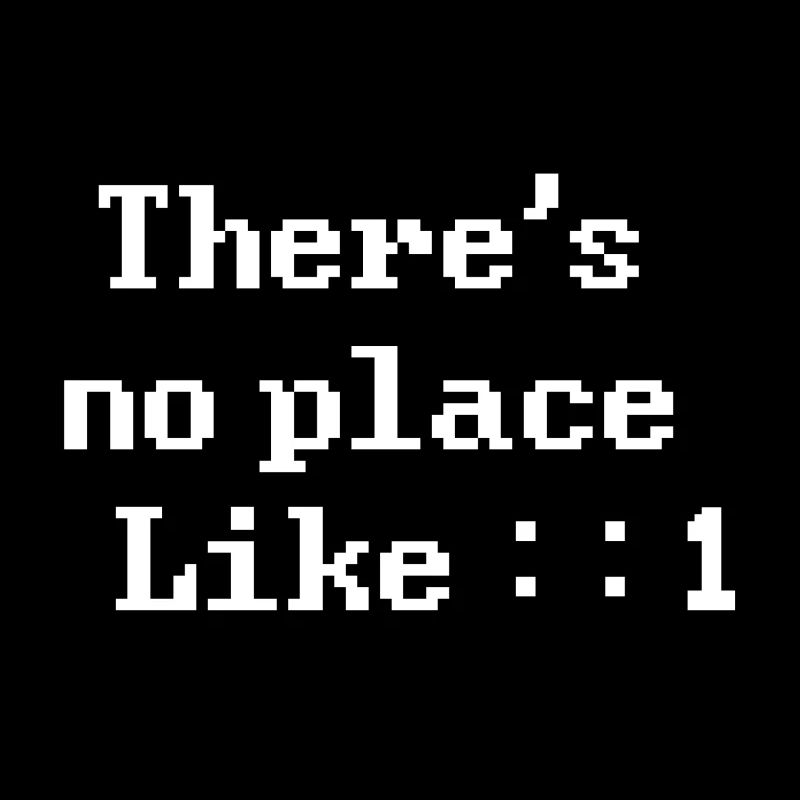 There's no place like ::1 (white)