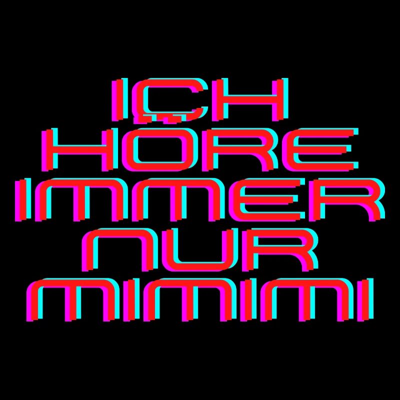 Ich höre immer nur MIMIMI