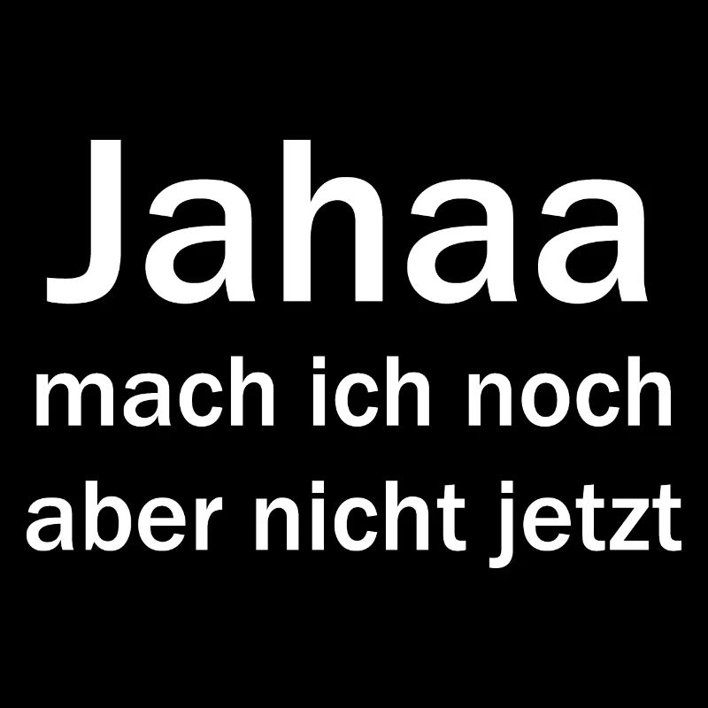 jahaa mach ich noch, aber nicht jetzt